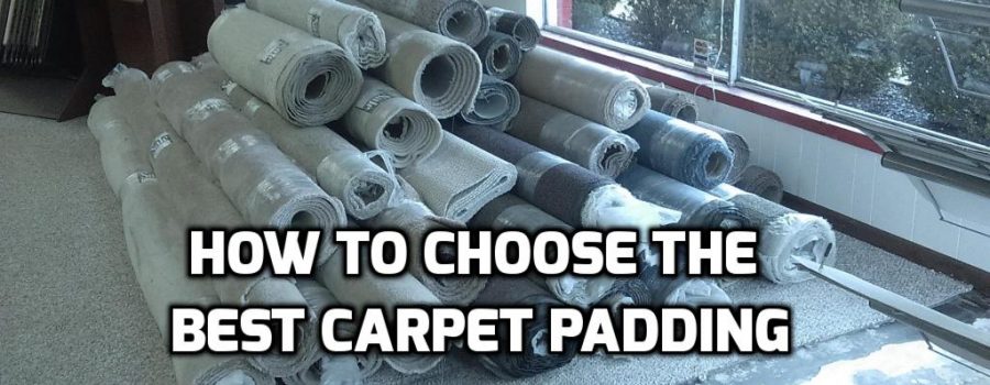 How to Choose the Best Carpet Padding Ever