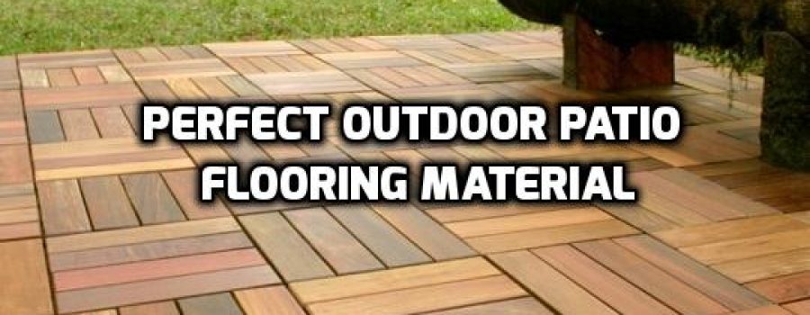 Choosing the Perfect Outdoor Patio Flooring Material
