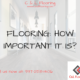 Flooring: How Important Is It?