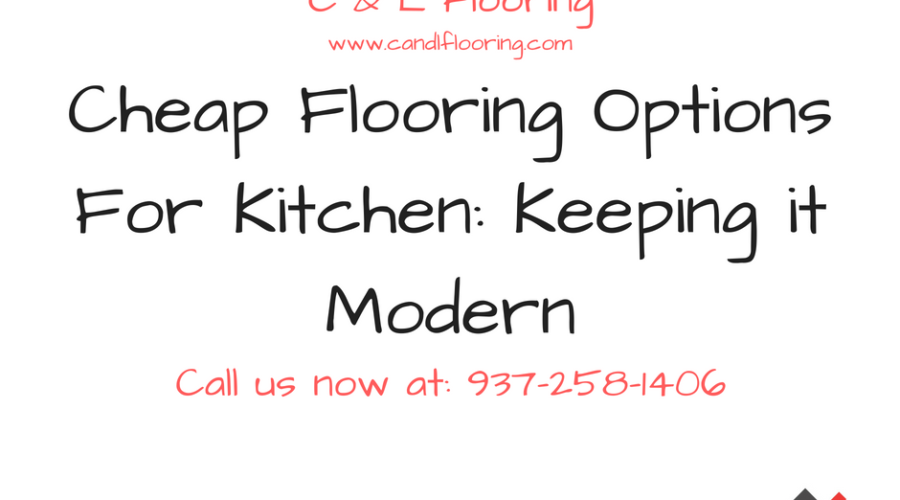 Cheap Flooring Options For Kitchen: Keeping it Modern