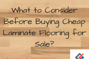 What to Consider Before Buying Cheap Laminate Flooring for Sale?