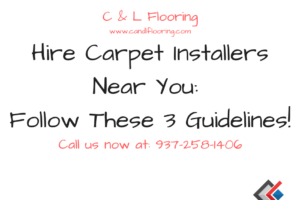 Hire Carpet Installers Near You; Follow These 3 Guidelines
