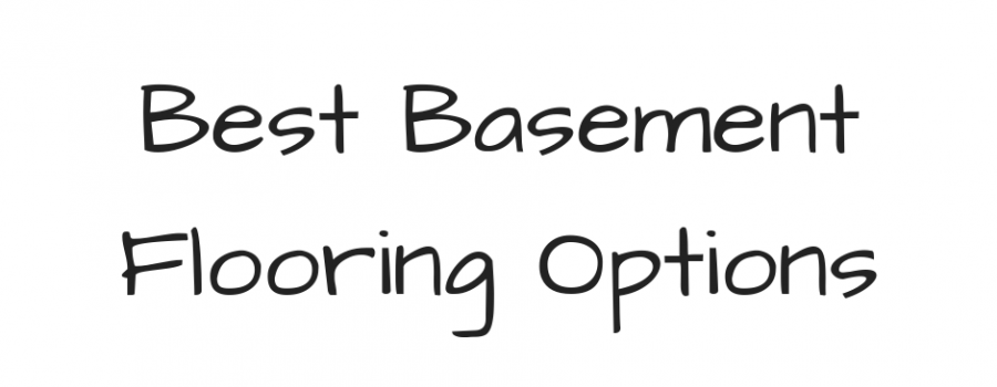 Best Basement Flooring Options