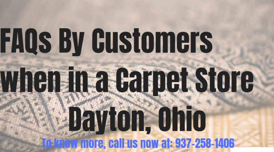 FAQs By Customers When In A Carpet Store in Dayton, Ohio