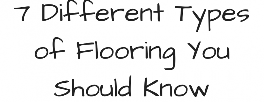 7 Different Types of Flooring You Should Know