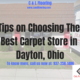 Tips on Choosing The Best Carpet Store in Dayton, Ohio