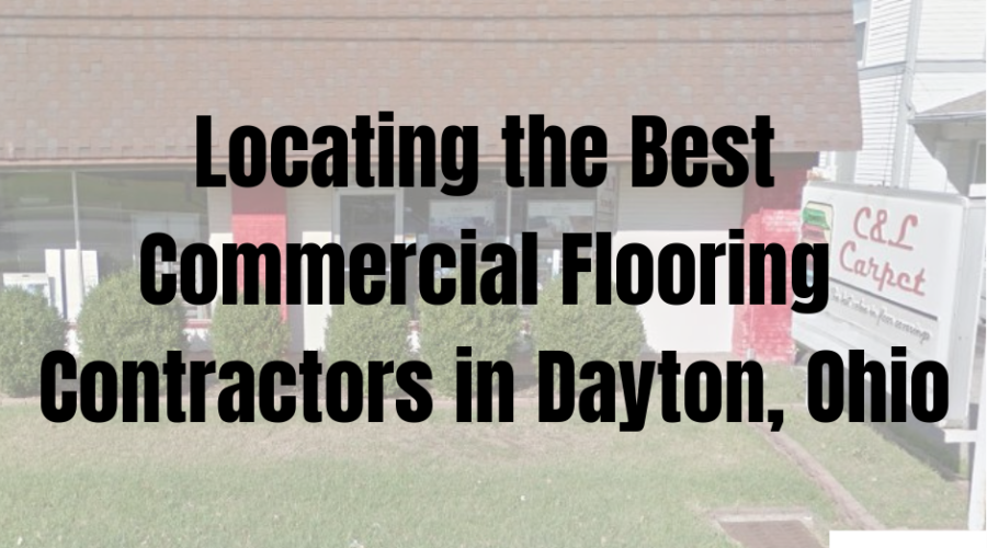Locating the Best Commercial Flooring Contractors in Dayton, Ohio