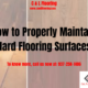 How to Properly Maintain Hard Flooring Surfaces