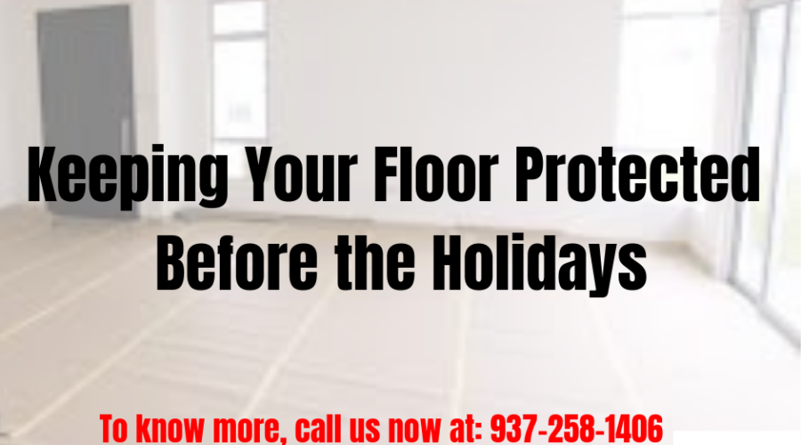 Keeping Your Floor Protected Before the Holidays