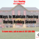 Ways to Maintain Flooring During Holiday Season