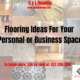 Flooring Ideas For Your Personal or Business Space
