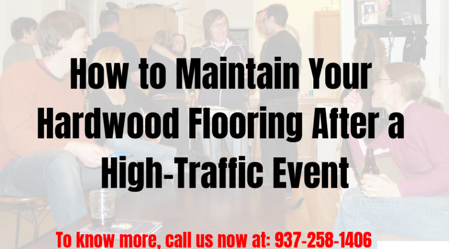 How to Maintain Your Hardwood Flooring After a High-Traffic Event