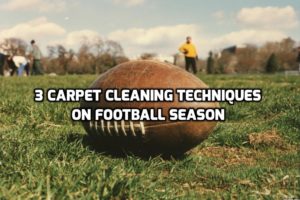 3 Essential Carpet Cleaning Techniques during the Football Season