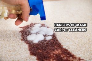 The Dangers of “Magic” Carpet Cleaners to Your Home’s Carpeting