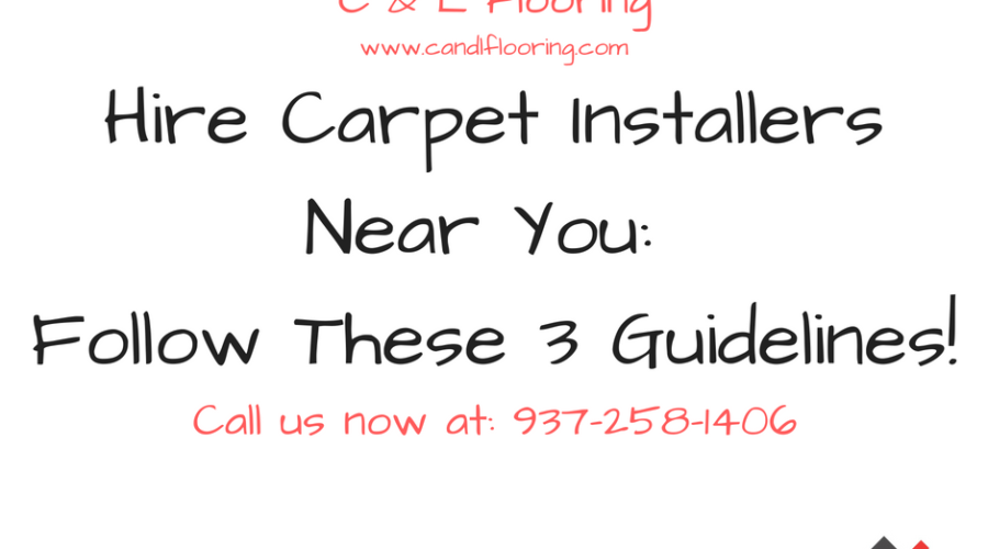 Hire Carpet Installers Near You; Follow These 3 Guidelines