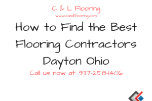 How to Find the Best Flooring Contractors Dayton Ohio